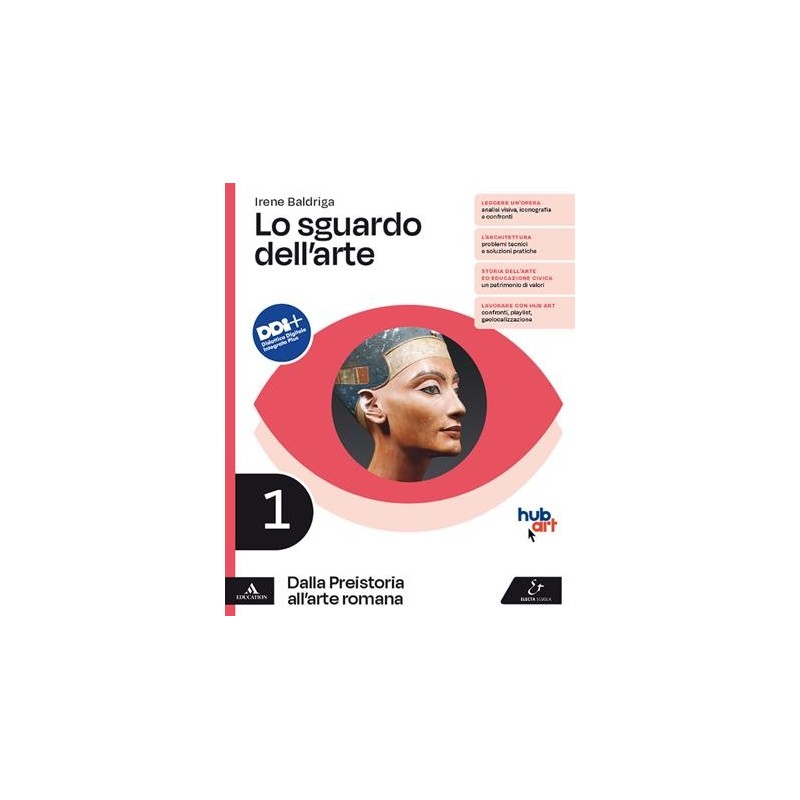 LO SGUARDO DELL'ARTE. 1. DALLA PREISTORIA ALL'ARTE ROMANA - ISBN: 9788863085730