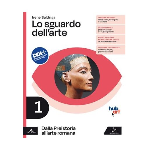LO SGUARDO DELL'ARTE. 1. DALLA PREISTORIA ALL'ARTE ROMANA - ISBN: 9788863085730