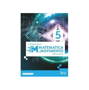 MATEMATICA IN MOVIMENTO - EDIZIONE AZZURRA - TRIENNIO LU - V - ISBN: 9788893791427