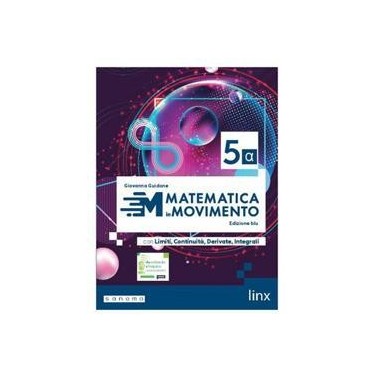 MATEMATICA IN MOVIMENTO - EDIZIONE BLU - TRIENNIO LS - VOLUM