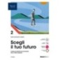 SCEGLI IL TUO FUTURO VOL. 2 - ISBN: 9788823381292