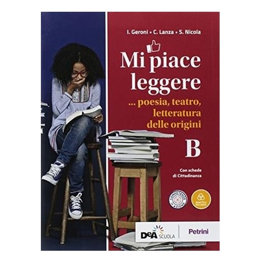 MI PIACE LEGGERE VOLUME B POESIA, TEATRO, LETTERATURA DELLE ORIGINI - ISBN: 9788849422412