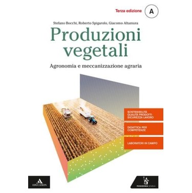 PRODUZIONI VEGETALI VOL. A AGRONONIA E MECCANIZZAZIONE AGRARIA - ISBN: 9788848265003