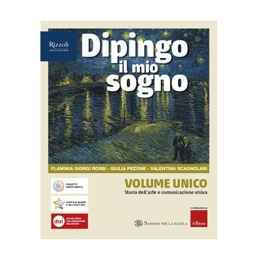 DIPINGO IL MIO SOGNO VOL. UNICO-STORIA DELL'ARTE E COMUNICAZIONE VISIV - ISBN: 9788838344961