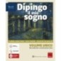 DIPINGO IL MIO SOGNO VOL. UNICO-STORIA DELL'ARTE E COMUNICAZIONE VISIV - ISBN: 9788838344961