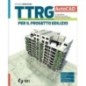TTRG-CAT PER IL PROGETTO EDILIZIO - AUTOCAD - ISBN: 9788805080595