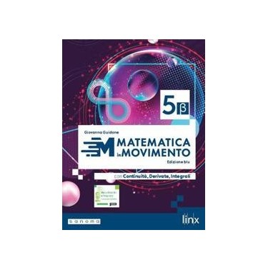 MATEMATICA IN MOVIMENTO - EDIZIONE BLU - TRIENNIO LS - VOLUM - ISBN: 9788893793155
