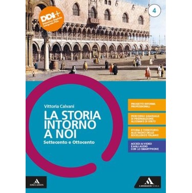 LA STORIA INTORNO A NOI 4 SETTECENTO E OTTOCENTO - ISBN: 9788824791021