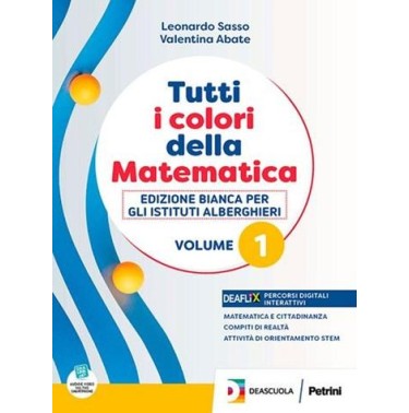 TUTTI I COLORI DELLA MATEMATICA-ED.BIANCO ALBERGHIERI-PRIMO BIENNIO - ISBN: 9788849425758