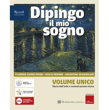 DIPINGO IL MIO SOGNO VOL. UNICO-STORIA DELL'ARTE E COMUNICAZIONE VISIV - ISBN: 9788838344961