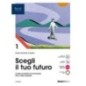 SCEGLI IL TUO FUTURO VOL. 1 - ISBN: 9788823381285