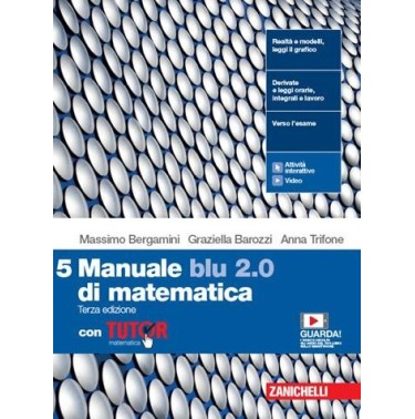 MANUALE BLU 2.0 DI MATEMATICA. CON TUTOR VOL. 5 PER LE SCUOLE SUPERIOR - ISBN: 9788808598301
