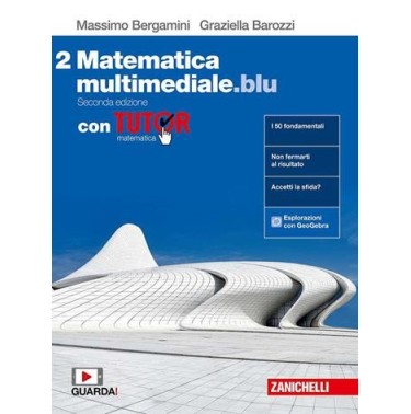 MATEMATICA MULTIMEDIALE. BLU. VOL. 2 CON TUTOR. PER LE SCUOLE SUPERIOR - ISBN: 9788808754325