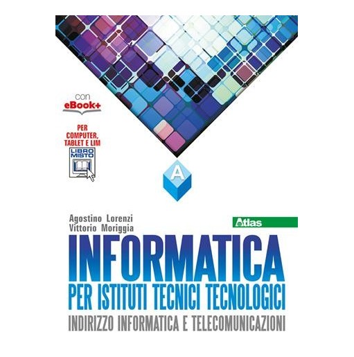 INFORMATICA PER IST. TECNICI TECNOLOGICI VOLUME A - ISBN: 9788826818382