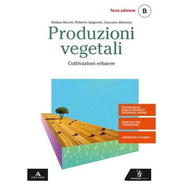 PRODUZIONI VEGETALI VOL. B COLTIVAZIONI ERBACEE - ISBN: 9788848265058