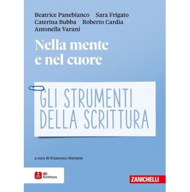 NELLA MENTE E NEL CUORE GLI STRUMENTI DELLA SCRITTURA - ISBN: 9788808603470