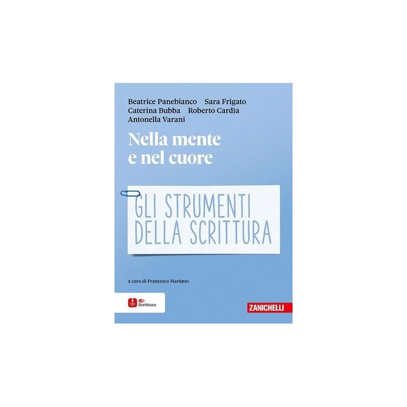 NELLA MENTE E NEL CUORE GLI STRUMENTI DELLA SCRITTURA - ISBN: 9788808603470