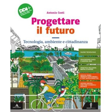 PROGETTARE IL FUTURO TECNOLOGIA AMBIENTE CITTADINANZA + PERCORSO + INF - ISBN: 9788829861521