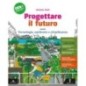 PROGETTARE IL FUTURO TECNOLOGIA AMBIENTE CITTADINANZA + PERCORSO + INF - ISBN: 9788829861521