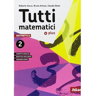 TUTTI MATEMATICI PLUS 2-ARITMETICA + GEOMETRIA + MATEM. ATTIVA - ISBN: 9788826820644