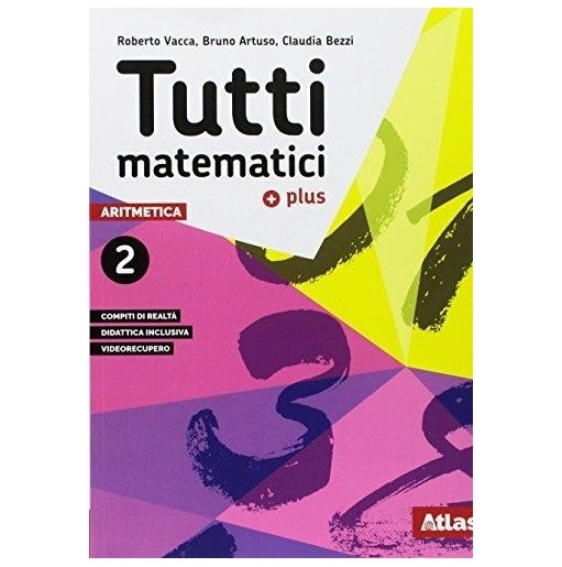 TUTTI MATEMATICI PLUS 2-ARITMETICA + GEOMETRIA + MATEM. ATTIVA - ISBN: 9788826820644
