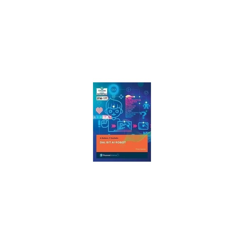 DAL BIT AI ROBOT CON CONSAPEVOLI IN RETE - ISBN: 9788893790536