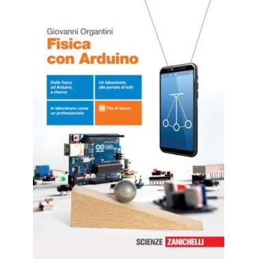 FISICA CON ARDUINO. PER LE SCUOLE SUPERIORI. CON E-BOOK - ISBN: 9788808920188