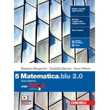 MATEMATICA BLU 2. 0. VOL. 5 CON TUTOR. PER LE SCUOLE SUPERIORI. CON E- - ISBN: 9788808902733