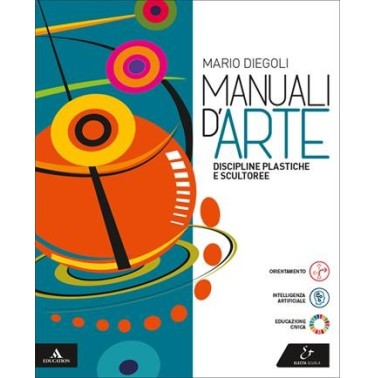 MANUALI D'ARTE - DISCIPLINE PLASTICHE E SCULTOREE VOLUME UNICO - ISBN: 9788863085617