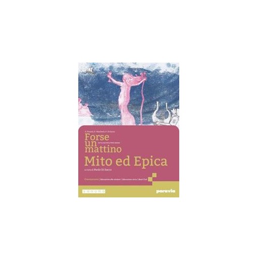 FORSE UN MATTINO ANTOLOGIA DI MITO ED EPICA - ISBN: 9788839562821