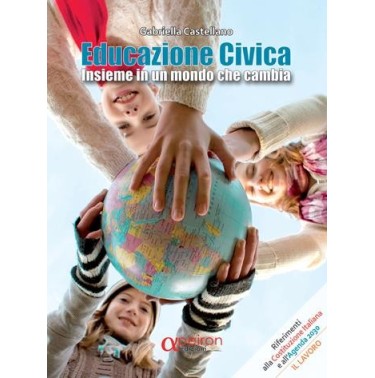 EDUCAZIONE CIVICA INSIEME UN MONDO CHE CAMBIA - ISBN: 9788896884508