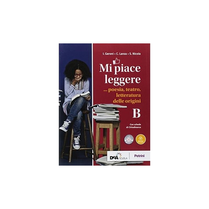 MI PIACE LEGGERE VOLUME B POESIA, TEATRO, LETTERATURA DELLE ORIGINI - ISBN: 9788849422412