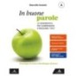 IN BUONE PAROLE VOL. A + B + QUADERNO + PROVA SCRITTA DI ITALIANO - ISBN: 9788824778695