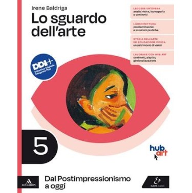 LO SGUARDO DELL'ARTE. 5. DAL POSTIMPRESSIONISMO A OGGI