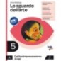LO SGUARDO DELL'ARTE. 5. DAL POSTIMPRESSIONISMO A OGGI